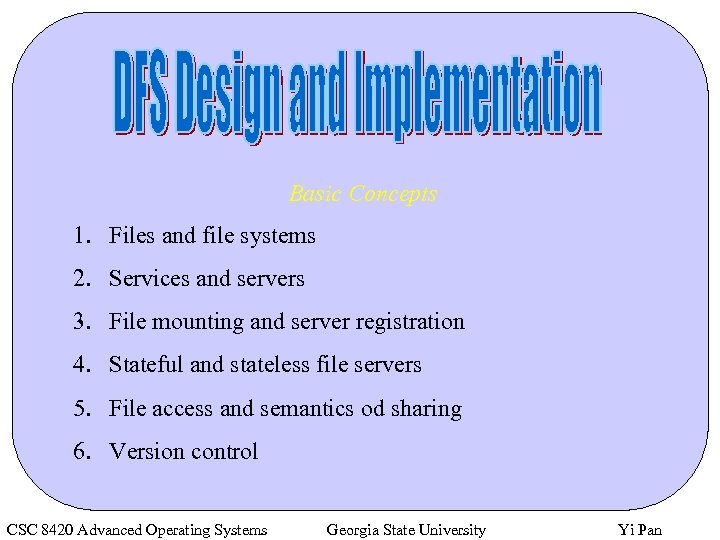 Basic Concepts 1. Files and file systems 2. Services and servers 3. File mounting