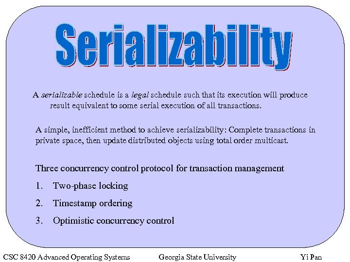 A serializable schedule is a legal schedule such that its execution will produce result