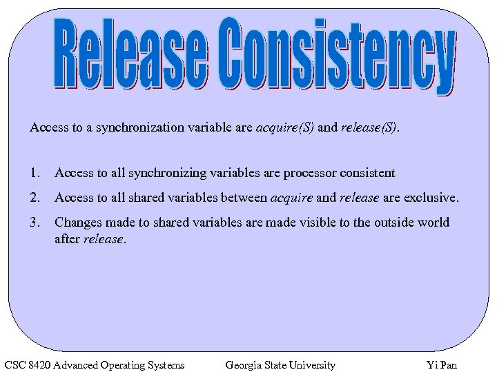 Access to a synchronization variable are acquire(S) and release(S). 1. Access to all synchronizing