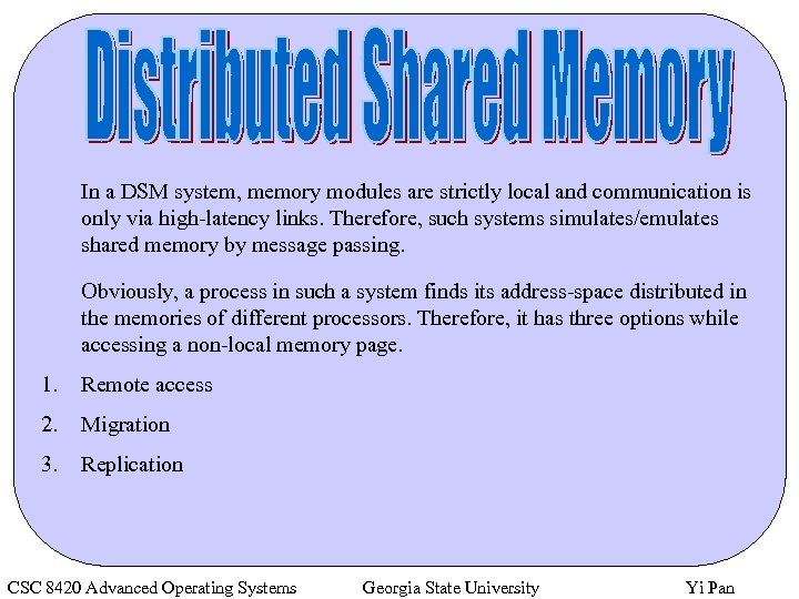 In a DSM system, memory modules are strictly local and communication is only via