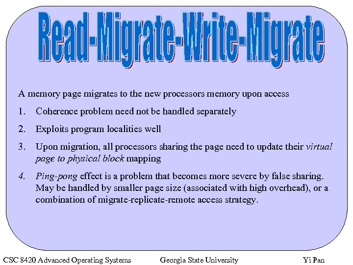 A memory page migrates to the new processors memory upon access 1. Coherence problem