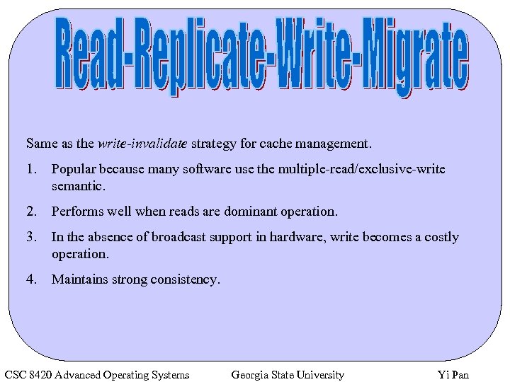 Same as the write-invalidate strategy for cache management. 1. Popular because many software use