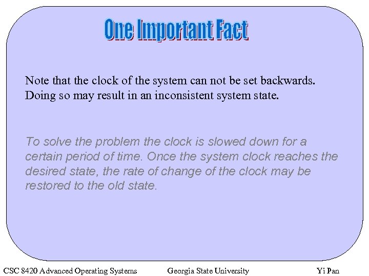 Note that the clock of the system can not be set backwards. Doing so