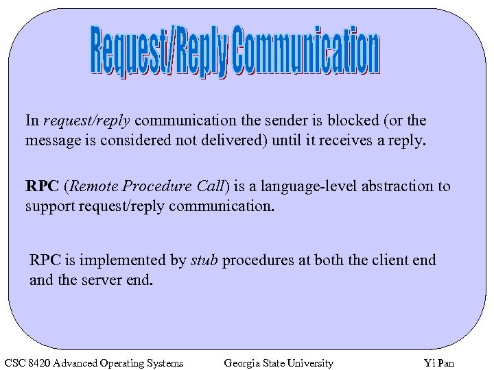 In request/reply communication the sender is blocked (or the message is considered not delivered)