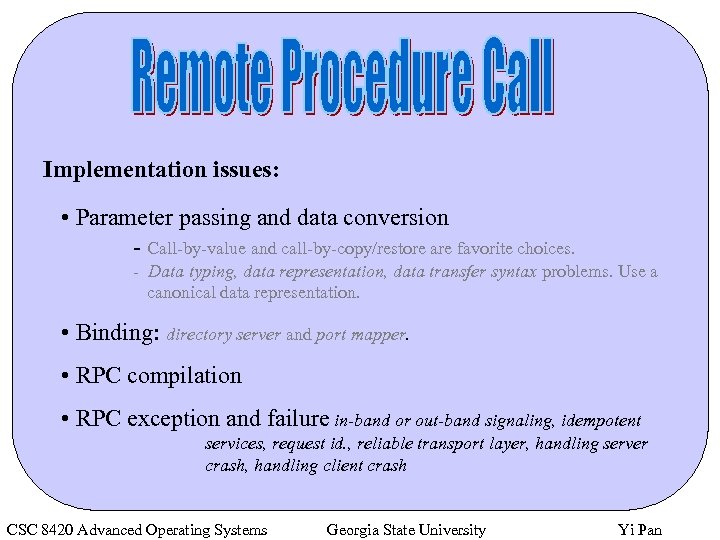 Implementation issues: • Parameter passing and data conversion - Call-by-value and call-by-copy/restore are favorite