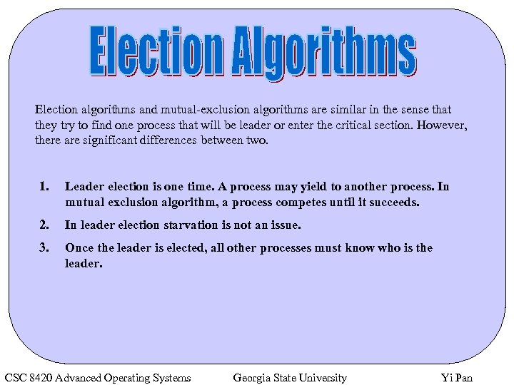 Election algorithms and mutual-exclusion algorithms are similar in the sense that they try to