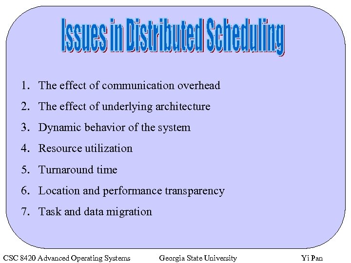 1. The effect of communication overhead 2. The effect of underlying architecture 3. Dynamic