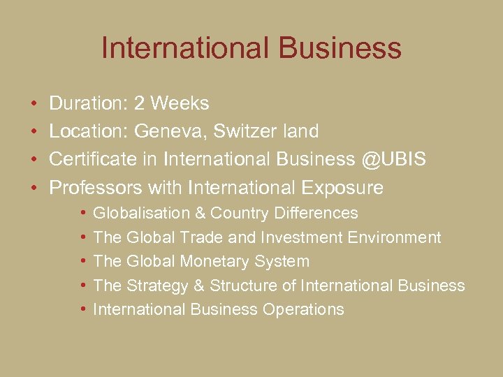 International Business • • Duration: 2 Weeks Location: Geneva, Switzer land Certificate in International