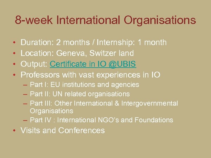 8 -week International Organisations • • Duration: 2 months / Internship: 1 month Location: