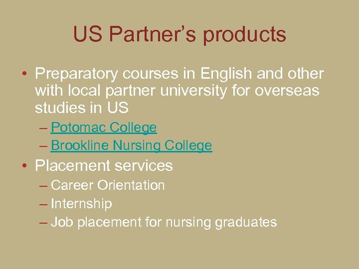US Partner’s products • Preparatory courses in English and other with local partner university