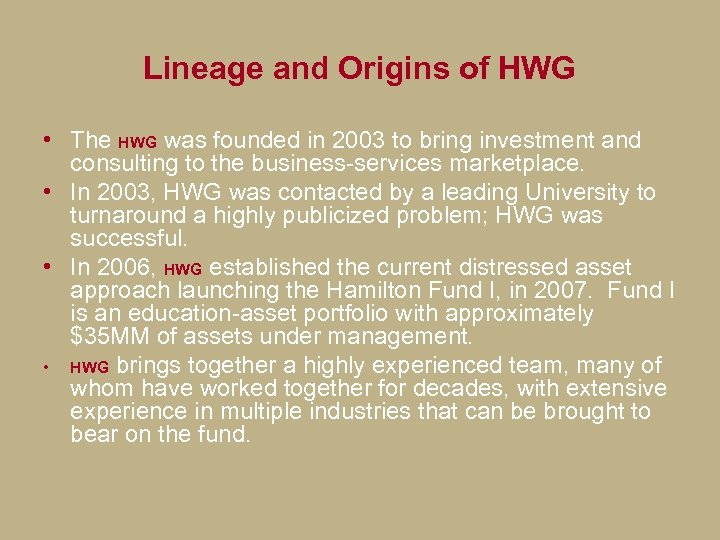 Lineage and Origins of HWG • The HWG was founded in 2003 to bring