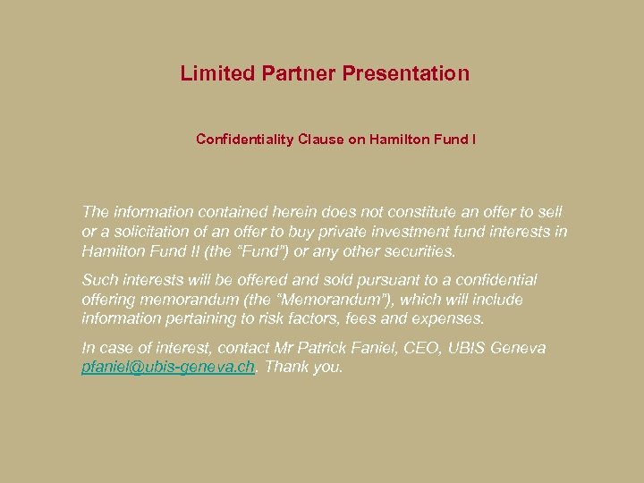  Limited Partner Presentation Confidentiality Clause on Hamilton Fund I The information contained herein