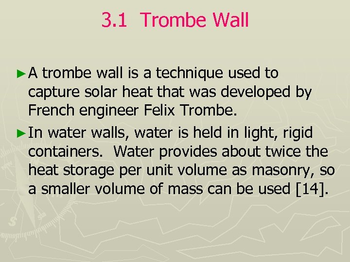 3. 1 Trombe Wall ►A trombe wall is a technique used to capture solar