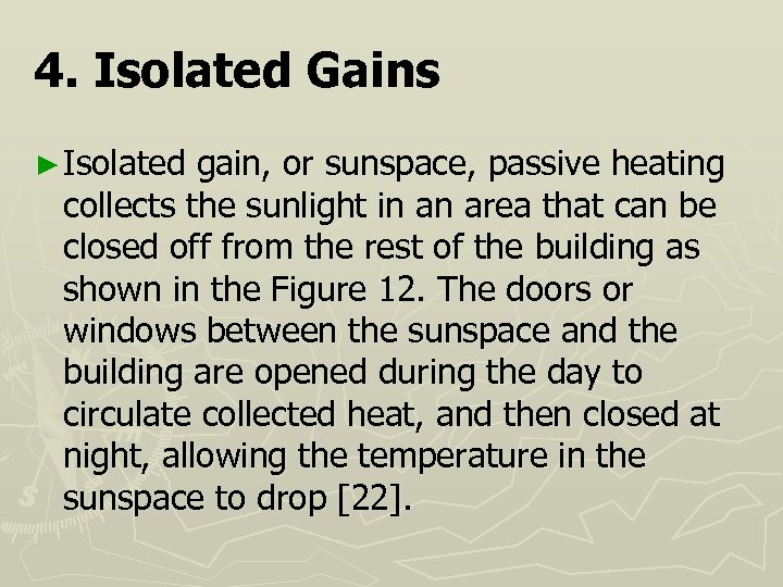 4. Isolated Gains ► Isolated gain, or sunspace, passive heating collects the sunlight in