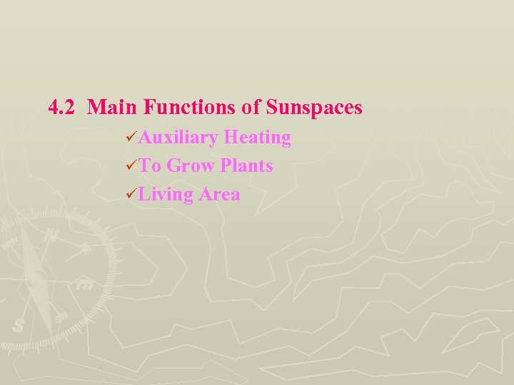 4. 2 Main Functions of Sunspaces üAuxiliary Heating üTo Grow Plants üLiving Area 