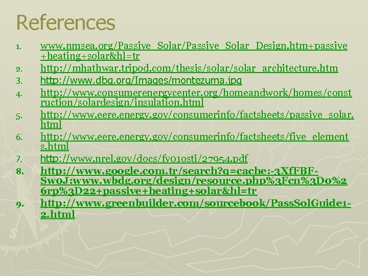 References 1. 2. 3. 4. 5. 6. 7. 8. 9. www. nmsea. org/Passive_Solar_Design. htm+passive