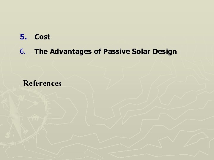 5. Cost 6. The Advantages of Passive Solar Design References 