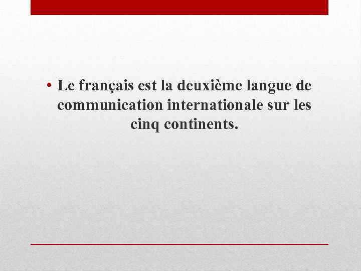  • Le français est la deuxième langue de communication internationale sur les cinq