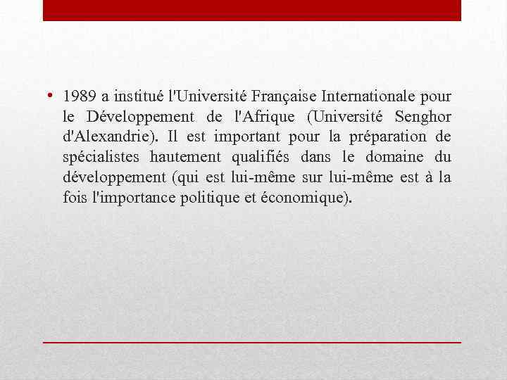  • 1989 a institué l'Université Française Internationale pour le Développement de l'Afrique (Université