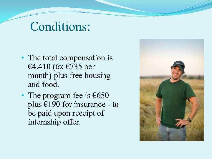 Conditions: • The total compensation is € 4, 410 (6 x € 735 per