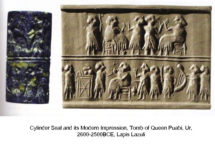 Cylinder Seal and its Modern Impression, Tomb of Queen Puabi, Ur, 2600 -2500 BCE,