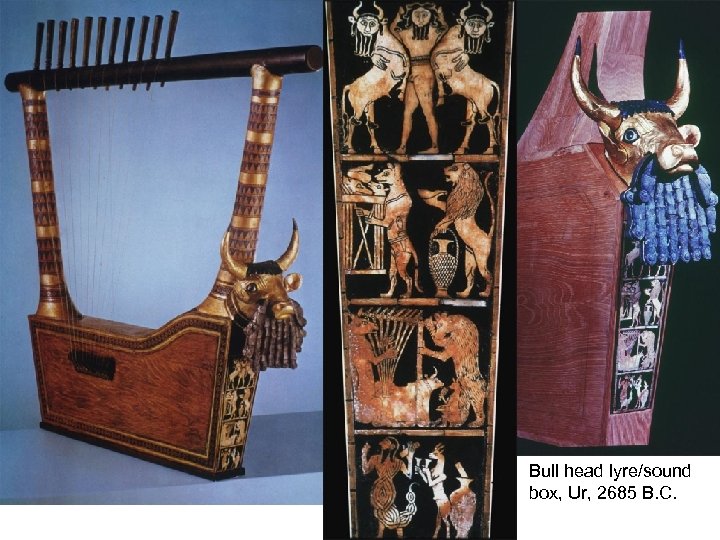 Bull head lyre/sound box, Ur, 2685 B. C. 