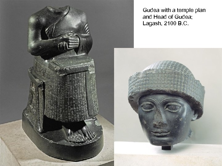 Gudea with a temple plan and Head of Gudea; Lagash, 2100 B. C. 