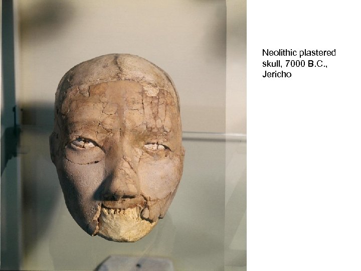 Neolithic plastered skull, 7000 B. C. , Jericho 