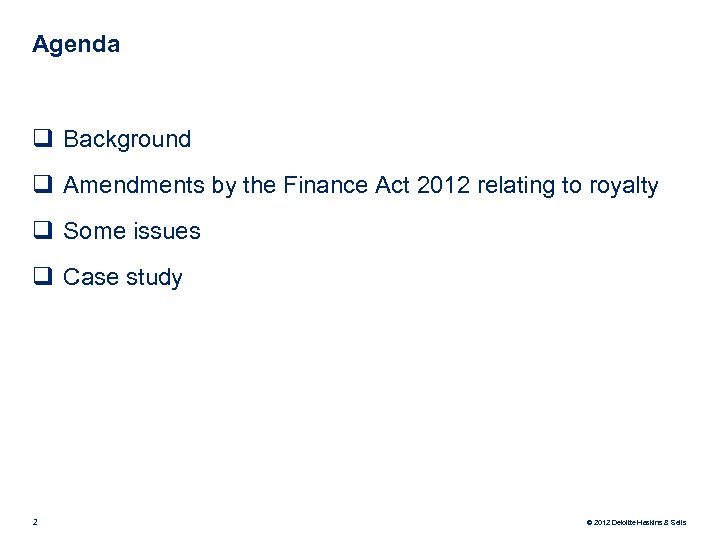 Agenda q Background q Amendments by the Finance Act 2012 relating to royalty q