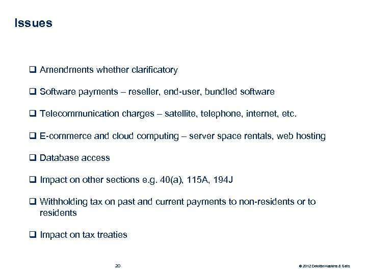 Issues q Amendments whether clarificatory q Software payments – reseller, end-user, bundled software q