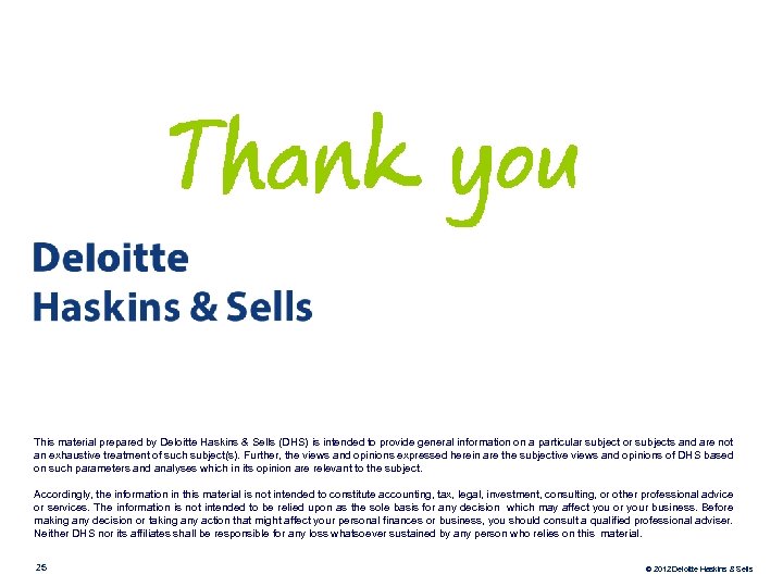 This material prepared by Deloitte Haskins & Sells (DHS) is intended to provide general