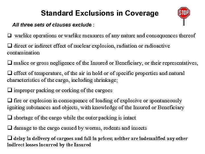 Standard Exclusions in Coverage All three sets of clauses exclude : q warlike operations