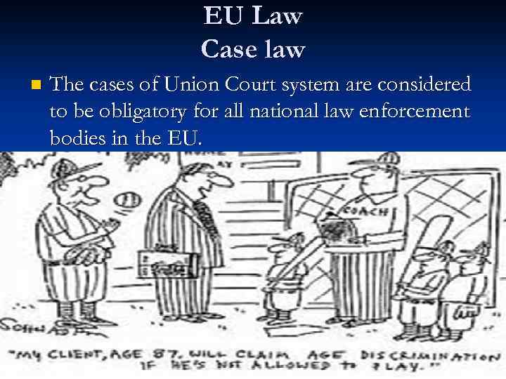 EU Law Case law n The cases of Union Court system are considered to