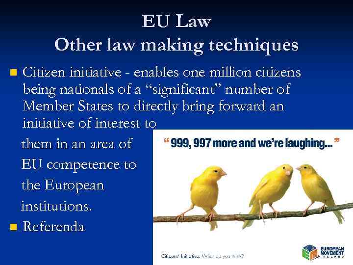 EU Law Other law making techniques Citizen initiative - enables one million citizens being
