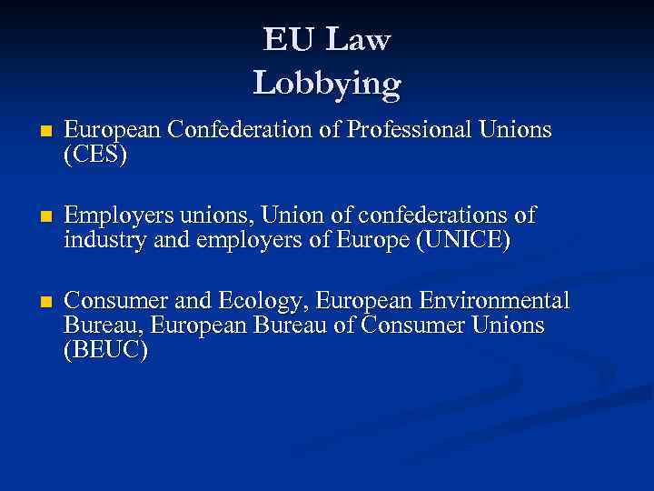 EU Law Lobbying n European Confederation of Professional Unions (CES) n Employers unions, Union