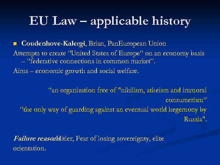 EU Law – applicable history Coudenhove-Kalergi, Brian, Pan. European Union Attempts to create “United