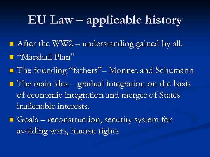 EU Law – applicable history After the WW 2 – understanding gained by all.