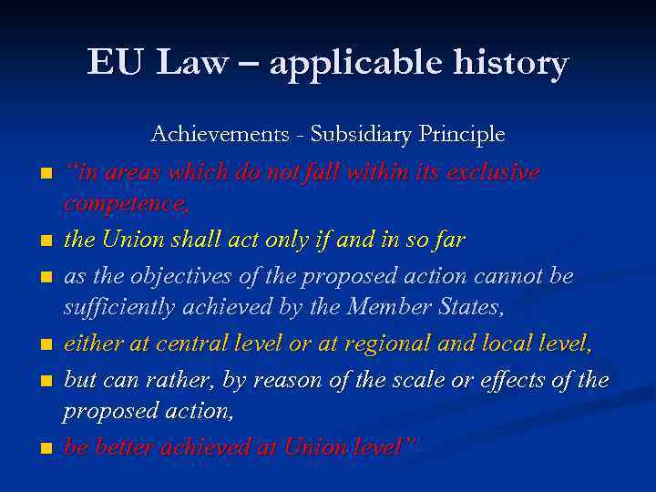 EU Law – applicable history n n n Achievements - Subsidiary Principle “in areas