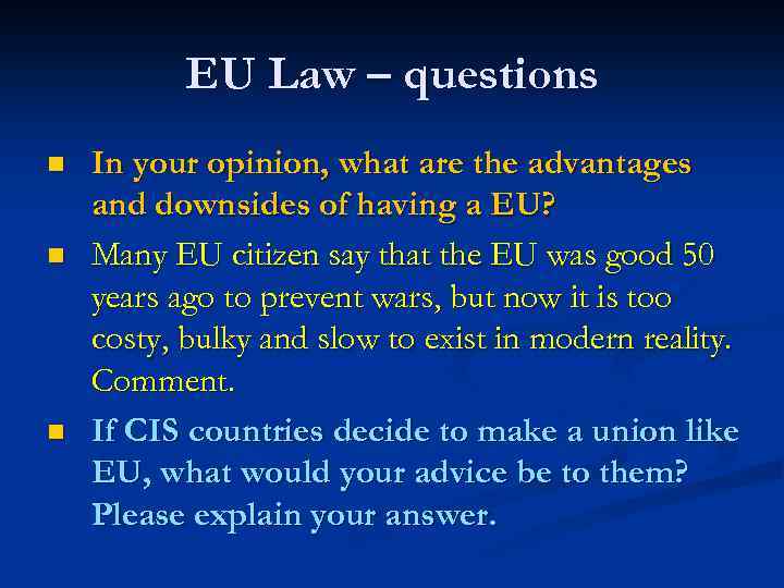 EU Law – questions n n n In your opinion, what are the advantages