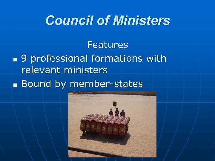 Council of Ministers n n Features 9 professional formations with relevant ministers Bound by