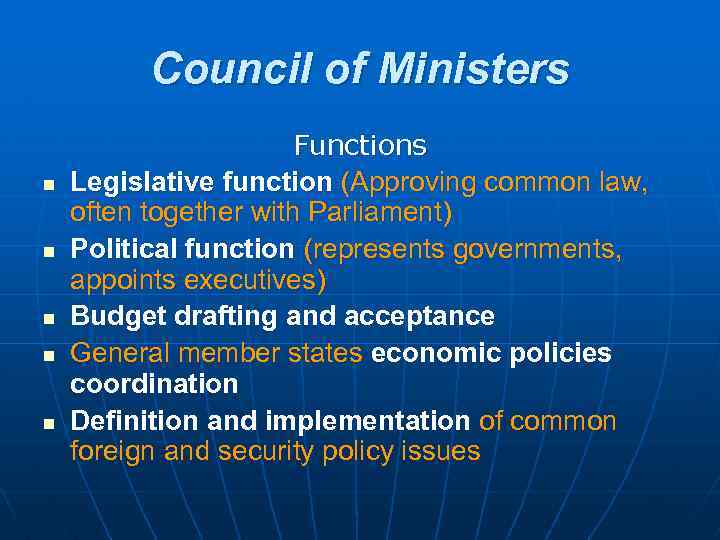 Council of Ministers n n n Functions Legislative function (Approving common law, often together