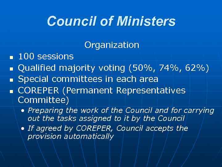 Council of Ministers Organization n n 100 sessions Qualified majority voting (50%, 74%, 62%)