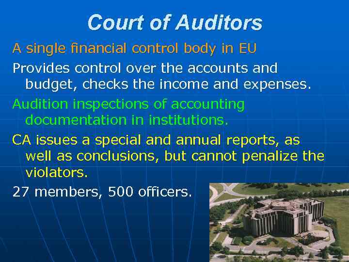 Court of Auditors A single financial control body in EU Provides control over the