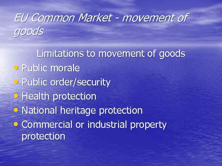 EU Common Market - movement of goods Limitations to movement of goods • Public