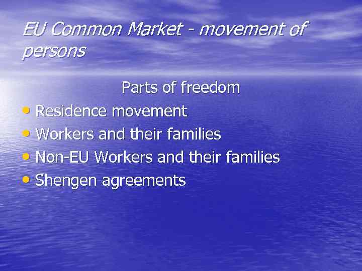 EU Common Market - movement of persons Parts of freedom • Residence movement •