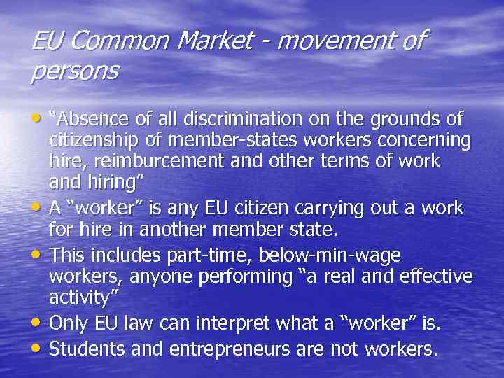 EU Common Market - movement of persons • “Absence of all discrimination on the