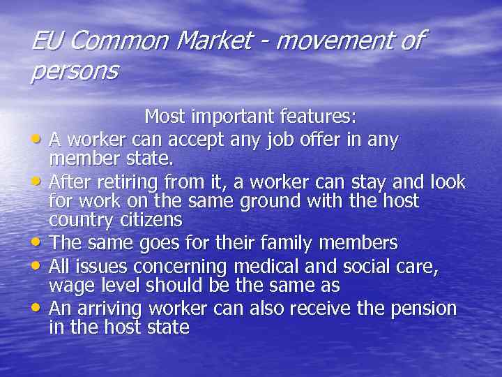 EU Common Market - movement of persons • • • Most important features: A
