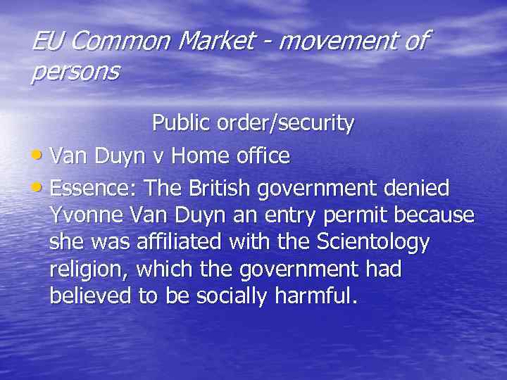 EU Common Market - movement of persons Public order/security • Van Duyn v Home