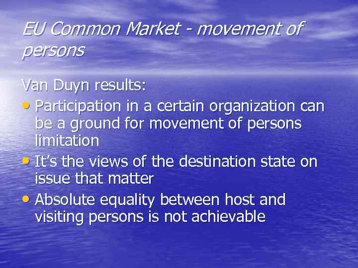 EU Common Market - movement of persons Van Duyn results: • Participation in a