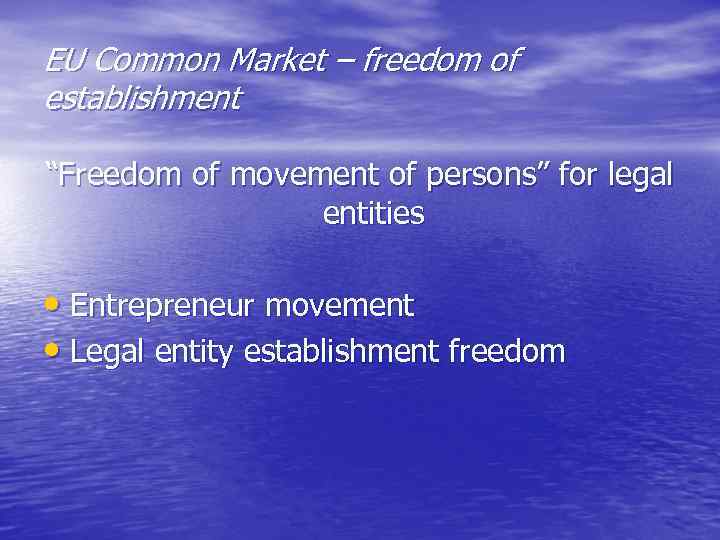 EU Common Market – freedom of establishment “Freedom of movement of persons” for legal